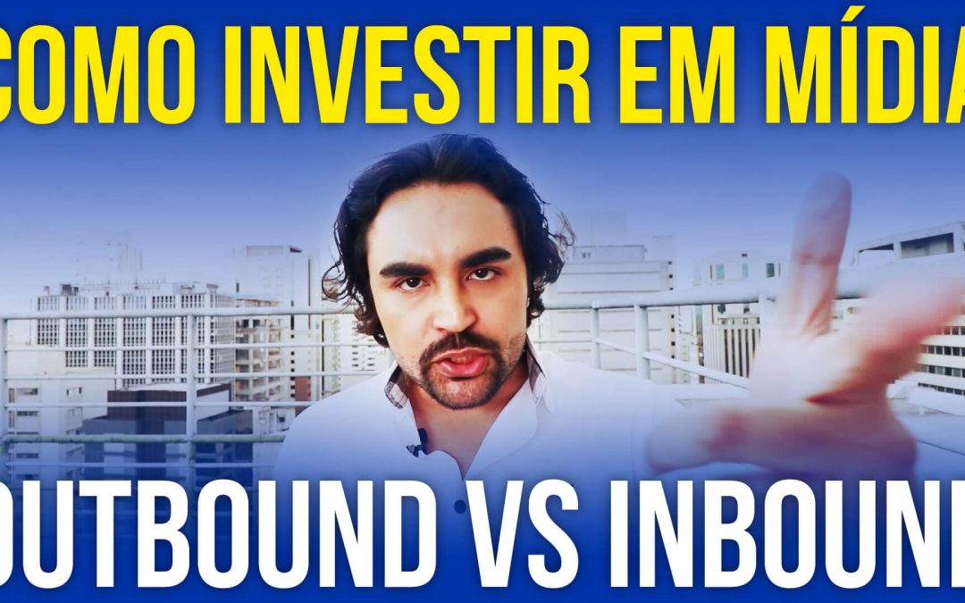 Como investir em Mídia Online (Outbound vs Inbound Marketing)